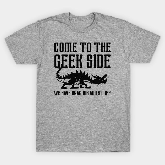 Come To The Geek Side T-Shirt by LuckyFoxDesigns